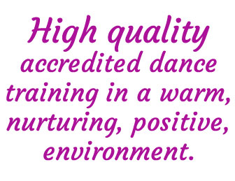 High quality accredited dance training in a warm, nurturing, positive environment